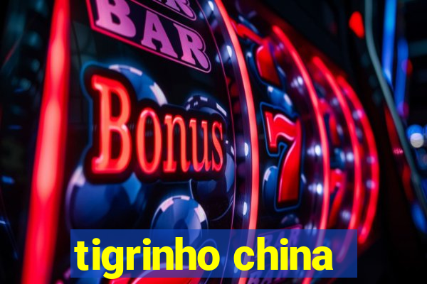 tigrinho china